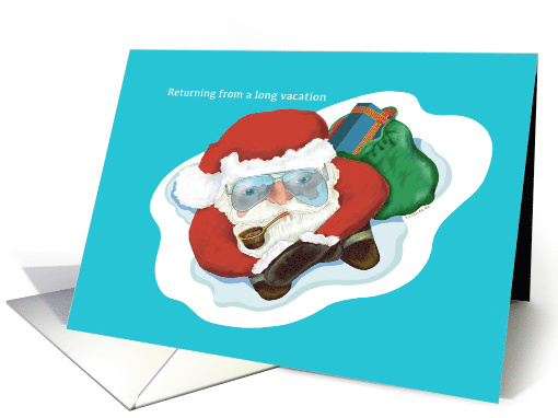 Santa Claus returns from vacation, Year Round Christmas - blue! card