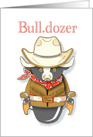 Bull Dozer Steer with Cowboy Coat and Hat Any occasion card