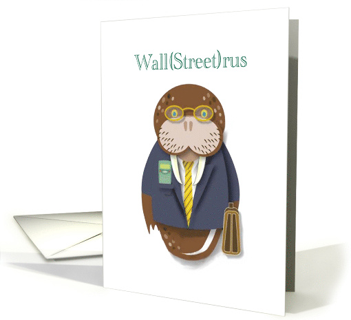 Wall Street Business Walrus! Corporate Biz Fun Card for Birthday! card