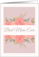 Happy Mothers Day Best Mom Ever with Pastel Pink Flowers card