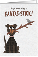 Hope Your Day is Fantas-stick! Happy Birthday card