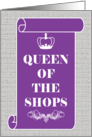 Queen Of The Shops Birthday card