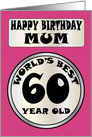 Happy Birthday Mum World’s Best 60 Year Old card