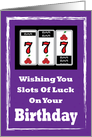 Slots Of Luck, Three Seven’s, Humorous Birthday card