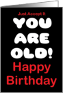 You Are Old Happy Birthday card