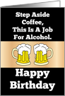 A Job For Alcohol Happy Birthday card