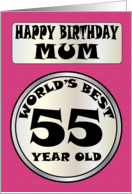 Happy Birthday Mum World’s Best 55 Year Old card