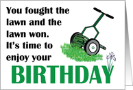 You Fought The Lawn And The Lawn Won Birthday card