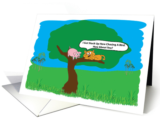 Cat And A Pig Stuck In A Tree Humor Birthday card (1433206)