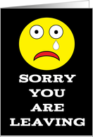 Sorry You Are Leaving card