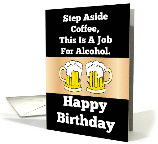 A Job For Alcohol Happy Birthday card (1465252)