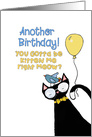 Another Birthday! You Gotta Be Kitten Me Right Meow? card