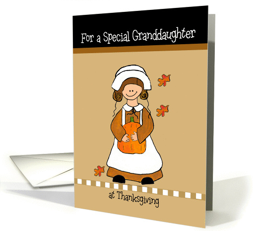 For a Special Granddaughter at Thanksgiving - Pilgrim Girl card