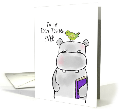 To the Best Teacher Ever - Hippo and Bird - School Days card (1490500)