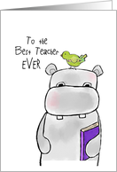 To the Best Teacher Ever - Hippo and Bird - School Days card