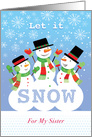 Sister 3 Snowmen Let It Snow Christmas card