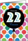 Cousin Custom Happy Birthday Bright Balloons 22 Twenty Two card