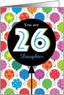 Daughter Custom Happy Birthday Bright Balloons 26th Twenty six card