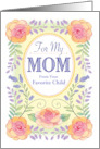 For Mom From Favorite Child Mother’s Day Floral Rose Border card