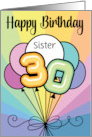 Sister 30th Happy Birthday Colorful Balloons card