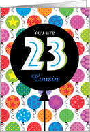 Cousin Custom Happy Birthday Bright Balloons 23 Twenty Three card