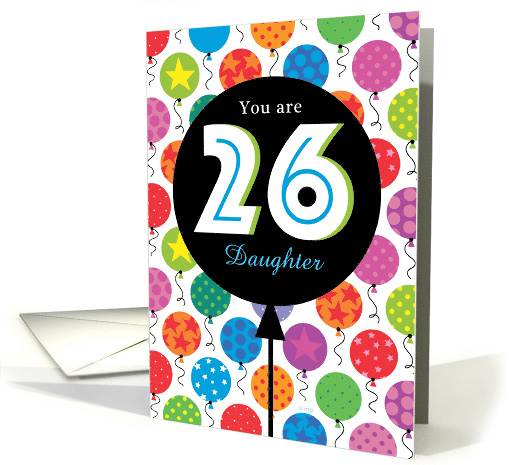 Daughter Custom Happy Birthday Bright Balloons 26th Twenty six card