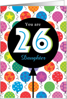 Daughter Custom Happy Birthday Bright Balloons 26th Twenty six card