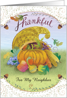 For My Neighbor Happy Thanksgiving Cornucopia Pumpkins Grapes Gourds card