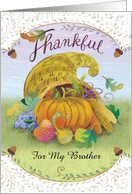 For My Brother Happy Thanksgiving Cornucopia Leaves Pumpkins Grapes card