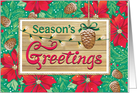 Season’s Greetings Poinsettias Pine Cones Rustic Wood card