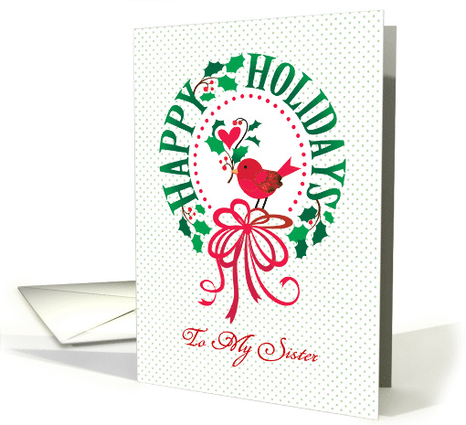 Sister Happy Holidays Christmas Wreath With Red Bird And Heart card