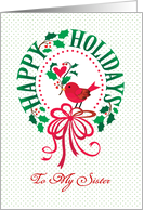 Sister Happy Holidays Christmas Wreath With Red Bird And Heart card