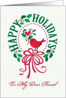 Friend Happy Holidays Christmas Wreath With Red Bird And Heart card