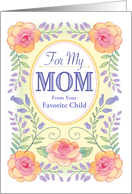 For Mom From Favorite Child Mother’s Day Floral Rose Border card