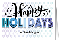 Great Granddaughter Happy Holidays Typography With Snowflakes card