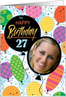 27th Birthday Custom Photo Bright Balloons and Confetti card