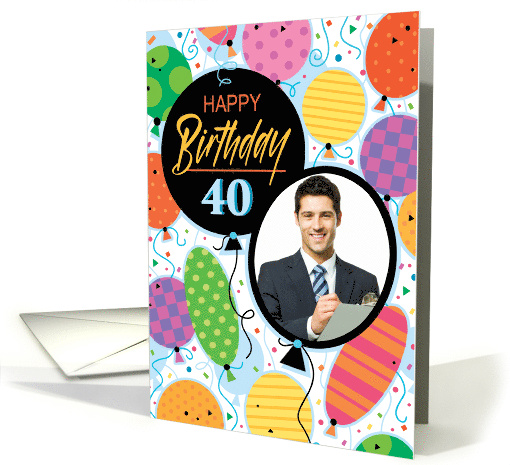 40th Birthday Custom Photo Bright Balloons and Confetti card (1762888)