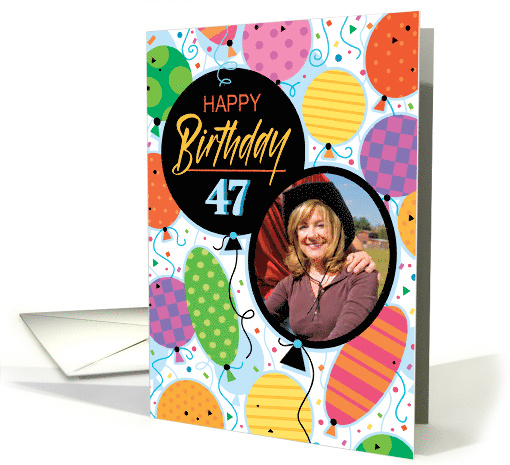 47th Birthday Custom Photo Bright Balloons and Confetti card (1762924)