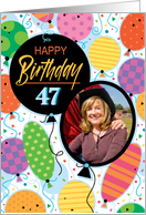 47th Birthday Custom Photo Bright Balloons and Confetti card