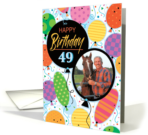 49th Birthday Custom Photo Bright Balloons and Confetti card (1762928)