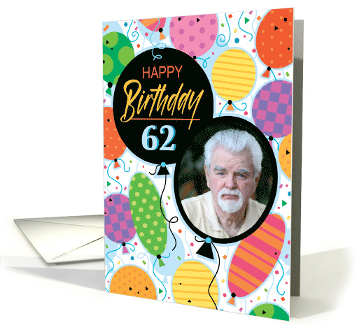 62nd Birthday Custom Photo Bright Balloons and Confetti card (1762956)
