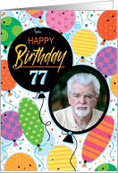77th Birthday Custom Photo Bright Balloons and Confetti card