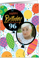 96th Birthday Custom Photo Bright Balloons and Confetti card