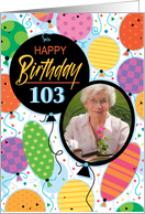 103rd Birthday Custom Photo Bright Balloons and Confetti card