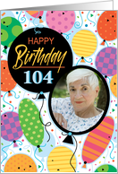 104th Birthday Custom Photo Bright Balloons and Confetti card