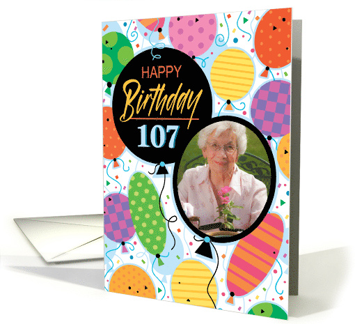 107th Birthday Custom Photo Bright Balloons and Confetti card