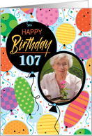 107th Birthday Custom Photo Bright Balloons and Confetti card