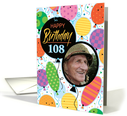 108th Birthday Custom Photo Bright Balloons and Confetti card