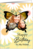 To My Friend Custom Photo Happy Birthday Butterfly With Daisies card