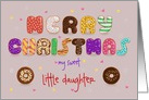 Merry Christmas, my sweet little daughter. Donuts font. Custom text card